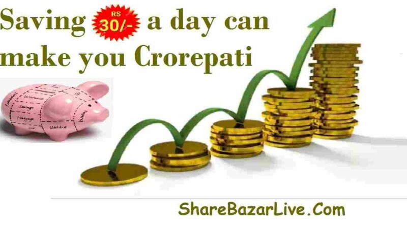 Saving Rs 30 a day can make you Crorepati